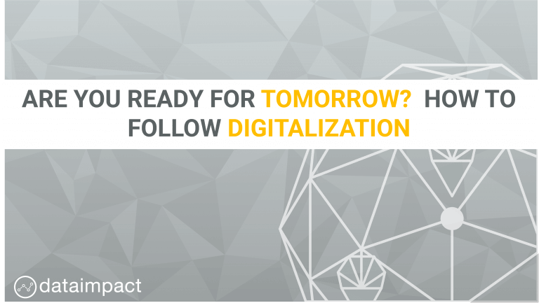 are you ready for tomorrow how to follow digitalization data impact blog