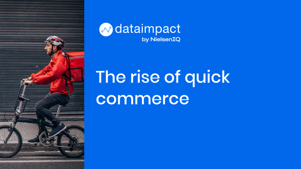 The rise of quick commerce Data Impact by NielsenIQ